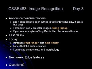 CSSE 463 Image Recognition l Announcementsreminders l l