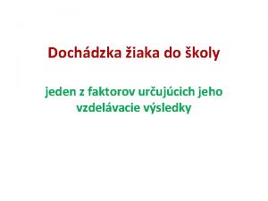 Dochdzka iaka do koly jeden z faktorov urujcich