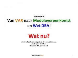 presentatie Van VAR naar Modelovereenkomst en Wet DBA