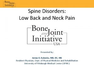 Spine Disorders Low Back and Neck Pain Presented