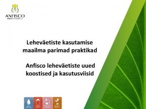 Lehevetiste kasutamise maailma parimad praktikad Anfisco lehevetiste uued