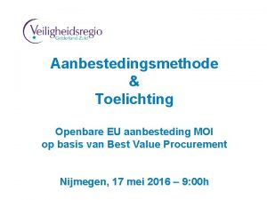 Aanbestedingsmethode Toelichting Openbare EU aanbesteding MOI op basis