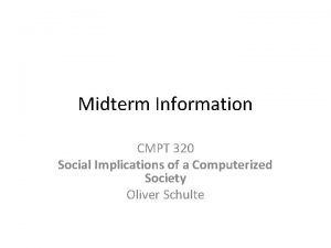 Midterm Information CMPT 320 Social Implications of a