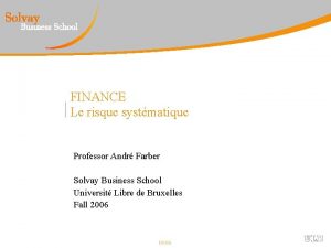 FINANCE Le risque systmatique Professor Andr Farber Solvay