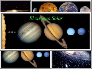 El sistema Solar Composicin Del Sistema Solar El