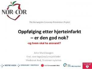 The Norwegian Coronary Prevention Project Oppflging etter hjerteinfarkt