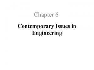 Chapter 6 Contemporary Issues in Engineering What is