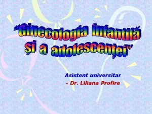 Asistent universitar Dr Liliana Profire 1 Actualitatea 2