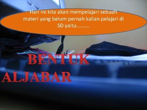 Hari ini kita akan mempelajari sebuah materi yang