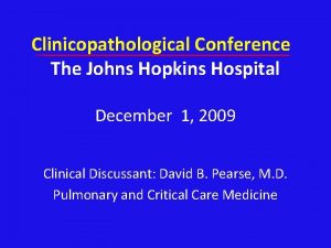 Clinicopathological Conference The Johns Hopkins Hospital December 1