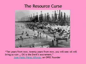 The Resource Curse Ten years from now twenty
