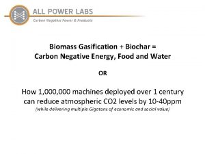 Biomass Gasification Biochar Carbon Negative Energy Food and