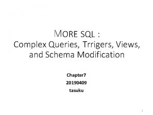 MORE SQL Complex Queries Trrigers Views and Schema