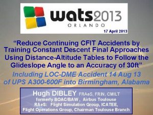 17 April 2013 Reduce Continuing CFIT Accidents by