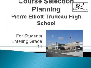 Course Selection Planning Pierre Elliott Trudeau High School