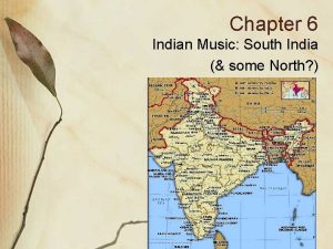 Chapter 6 Indian Music South India some North