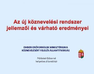 Az j kznevelsi rendszer jellemzi s vrhat eredmnyei