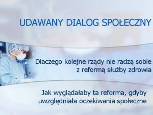 UDAWANY DIALOG SPOECZNY Dlaczego kolejne rzdy nie radz