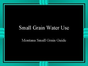 Small Grain Water Use Montana Small Grain Guide