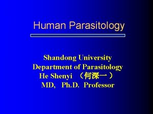 Human Parasitology Shandong University Department of Parasitology He