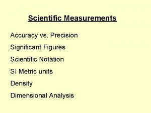 Scientific Measurements Accuracy vs Precision Significant Figures Scientific