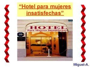 Hotel para mujeres insatisfechas MiguelA Hotel para mujeres