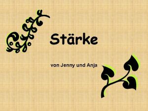 Strke von Jenny und Anja berblick Einleitung Strke