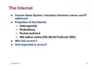 The Internet l l Domain Name System translates