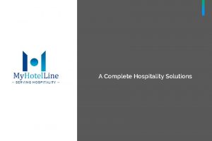 A Complete Hospitality Solutions Agenda 1 My Hotel