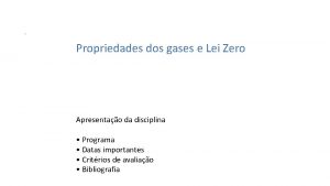 Propriedades dos gases e Lei Zero Apresentao da