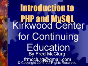 Introduction to PHP and My SQL Kirkwood Center