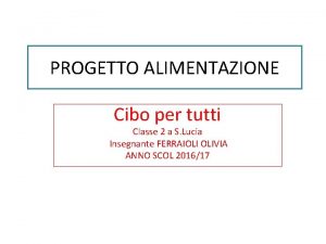 PROGETTO ALIMENTAZIONE Cibo per tutti Classe 2 a