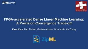 FPGAaccelerated Dense Linear Machine Learning A PrecisionConvergence Tradeoff