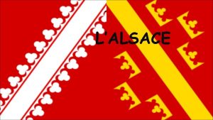 LALSACE LOCALISATION L Alsace se situe dans le