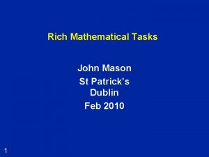 Rich Mathematical Tasks John Mason St Patricks Dublin
