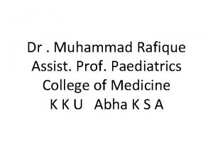 Dr Muhammad Rafique Assist Prof Paediatrics College of