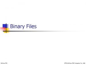 Binary Files Mc GrawHill The Mc GrawHill Companies