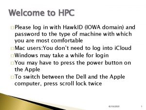 Welcome to HPC Please log in with Hawk