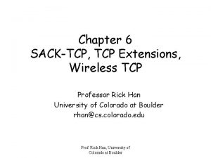 Chapter 6 SACKTCP TCP Extensions Wireless TCP Professor