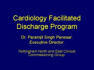 Cardiology Facilitated Discharge Program Dr Paramjit Singh Panesar