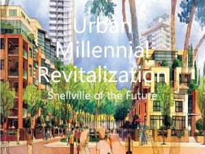 Urban Millennial Revitalization Snellville of the Future Guiding