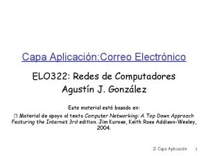 Capa Aplicacin Correo Electrnico ELO 322 Redes de