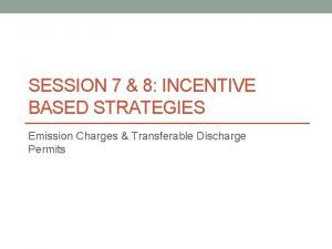 SESSION 7 8 INCENTIVE BASED STRATEGIES Emission Charges