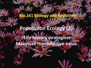 Bio 161 Ecology and Evolution Population Ecology 2