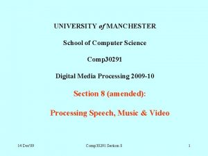 UNIVERSITY of MANCHESTER School of Computer Science Comp