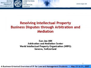 Resolving Intellectual Property Business Disputes through Arbitration and