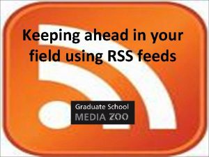 Keeping ahead in your field using RSS feeds