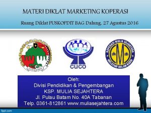 MATERI DIKLAT MARKETING KOPERASI Ruang Diklat PUSKOPDIT BAG