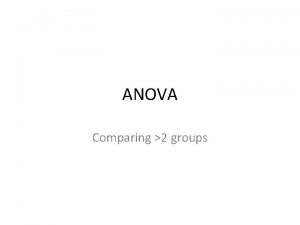 ANOVA Comparing 2 groups ANOVA analysis of variance