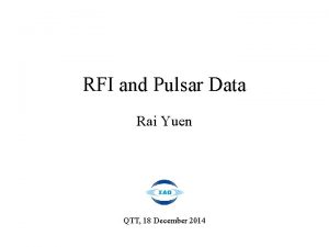 RFI and Pulsar Data Rai Yuen QTT 18